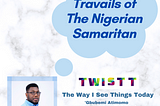 Travails of The Nigerian Samaritan