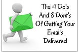 The 4 Do’s And 8 Dont’s Of Getting Your Emails Delivered