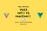 Vue3, Using ref() or reactive()