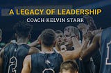 A Legacy of Leadership: Coach Kelvin Starr