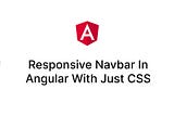 Create A Responsive Navbar In Angular With Just CSS