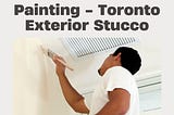 Painting — Toronto Exterior Stucco