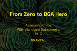 From Zero to BGA Hero: Assessing Chips With Abridged Datasheets, Part 3