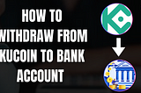 How to withdraw form Kucoin to Bank ACcount