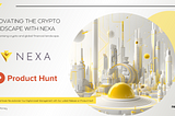 Nexa Full Node: Revolutionize Your Digital Asset Management with Our Latest Release on Product Hunt