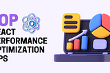 Top React Performance Optimization Tips