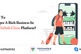 How To Prosper A Rich Business In The Airbnb Clone Platform?