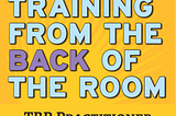 Now Offering “Training from the Back of the Room” course!