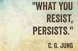 Resisting and trying to control don’t work — here’s why.