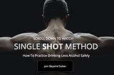 Harnessing the Single-Shot Method for a Healthier Approach to Alcohol