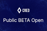 Cred Protocol is officially in Public BETA
