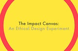 Introducing the Impact Canvas