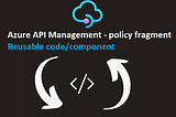 XML policy fragment —  Reuse policy configurations in your azure APIM