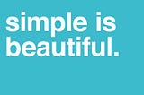 keep it simple…its the best way to go!