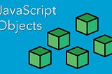 Getting Started with JavaScript Objects
