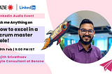 Ask me Anything LinkedIn Audio Event on How to excel in a Scrum master Role| Benzne |Tomorrow, 9:00…