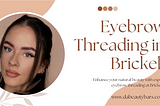 Expert Eyebrow Threading Services in Brickell