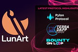 LunArt Protocol Highlights — Pylon, Terra Dapp Expo, LOOP and more!