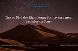 Tips to Find the Right Venue for having a great Bachelorette Party