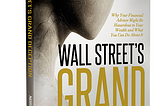 Financial industry veteran Norman Pappous wants to pull back the curtain on how wealth management firms actually work. An insider’s account of Wall Street’s billion-dollar marketing-machine scams, Wall Street’s Grand Deception will arm you with the knowledge to spot high-quality portfolio advice and avoid falling for the fake narratives of Wall Street’s marketing machine.