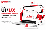 Why UI/UX Development Services Matter for Modern Businesses?