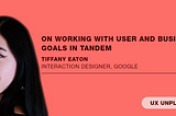 UX Unplugged with Tiffany Eaton