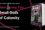 Book Launch for SMALL GODS OF CALAMITY by Sam Kyung Yoo