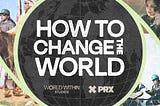 World Within and PRX Introduce “How to Change the World” Podcast