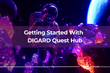 DIGARD Quest Hub — The Place Where You Can Earn $DIGA