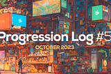 Progression Log #5, October