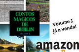 My 1st book: Dublin Magical Tales: Embark on a fun journey around the Emerald Isle (in Portuguese)