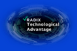 Radix Platform - Technological Advantage