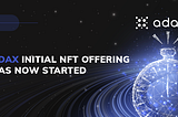 ADAX initial NFT offering has now started