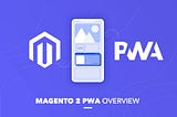 Magento 2 PWA: Modern Development Environment