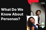 What Do We Know About Personas?