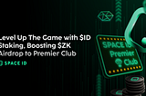 Level Up The Game with $ID Staking, Boosting $ZK Airdrop to Premier Club