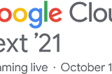 Everything we announced at #GoogleCloudNext 2021