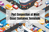Port congestion of west coast container terminal
