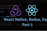 Redux, React Native and Expo — Part1 — Super Simple Series