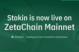 Stakin is live on ZetaChain Mainnet