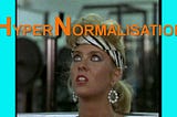 Hadi yaşadığımız distopyanın adını koyalım: HyperNormalisation!