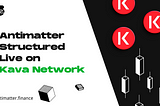 Antimatter Structured on Kava Network