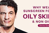WHY WEAR SUNSCREEN FOR OILY SKIN AND NON OILY SKIN