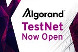 Algorand’s TestNet is Now Open to the Public