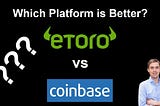 eToro Vs. Coinbase (Comparison)