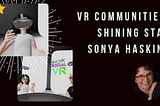 VR Communities’ Shining Star Sonya Haskins