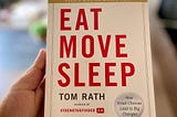 Eat Move Sleep: How small choices lead to big changes by Tom Rath (Book Summary)