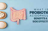 What Is Probiotic Acidophilus? Benefits and Side Effects