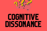 Cognitive Dissonance