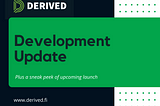 derived development update